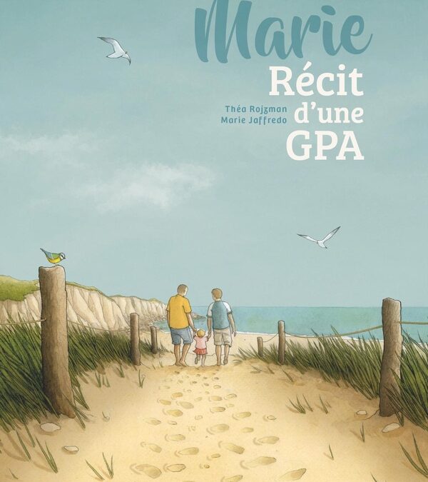 Marie : Récit dune GPA – Théa Rojzman, Marie Jaffredo, Thomas Pawlowski, François-Xavier Duperret