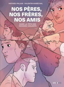 Couverture de la BD Nos pères, nos frères, nos amis – Une enquête graphique sur la violence masculine et les mécanismes qui l’alimentent.