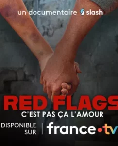 Un regard sensible sur les red flags relationnels et la violence insidieuse grâce au documentaire Red flags, c'est pas ça l'amour