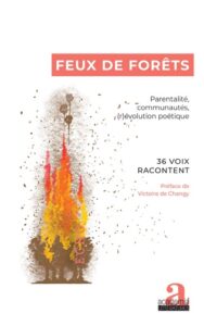 Feux de forêts, un recueil intime et engagé qui ouvre des espaces de réflexion sur la (non-)parentalité et les liens qui nous transforment.