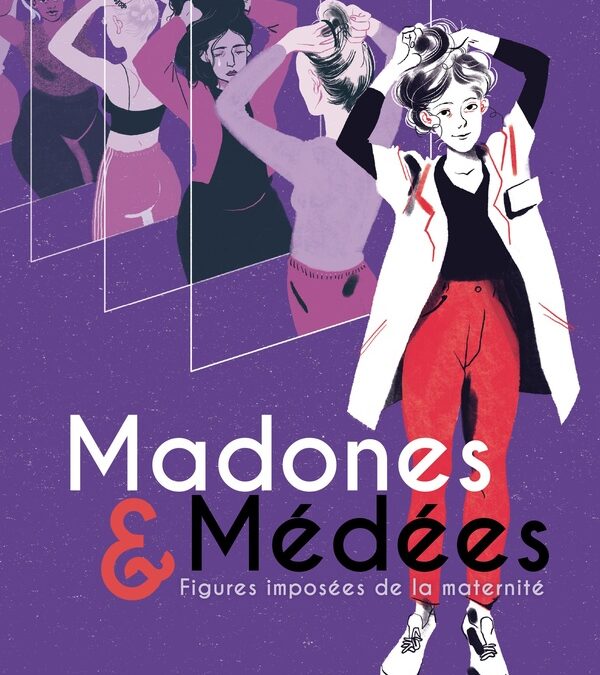 Madones et Médées, les vérités tabous de la maternité